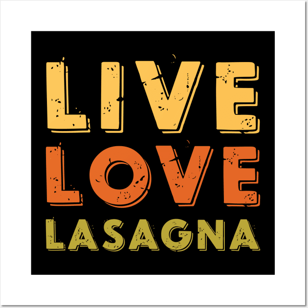 Live Love Lasagna Meme Lasagna Wall Art by dkdesign96